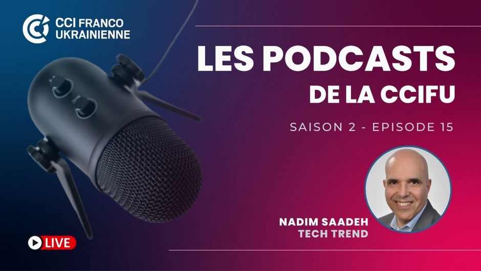 CCIFU | PODCAST #15 SEASON #2 - Nadim SAADEH, Tech Trend